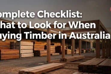 Complete Checklist What to Look for When Buying Timber in Australia
